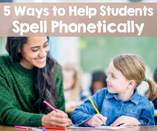 5 Ways to Help Your Students Spell Phonetically